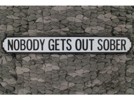 Nobody Gets Out Sober - Abingdon Beds & Interiors