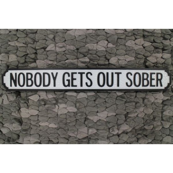 Nobody Gets Out Sober - Abingdon Beds & Interiors